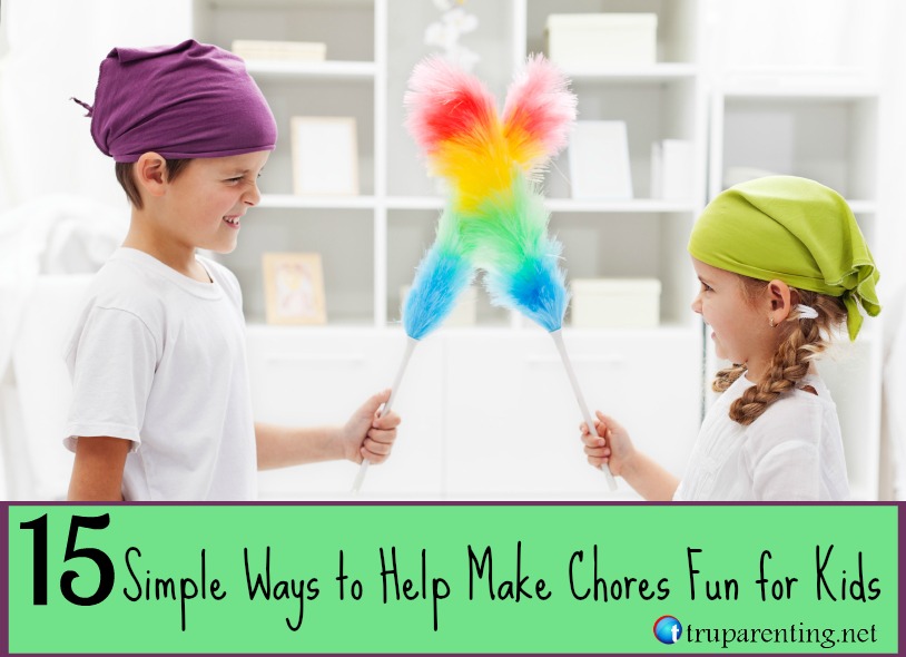 15 Simple Ways to Help Make Chores Fun for Kids